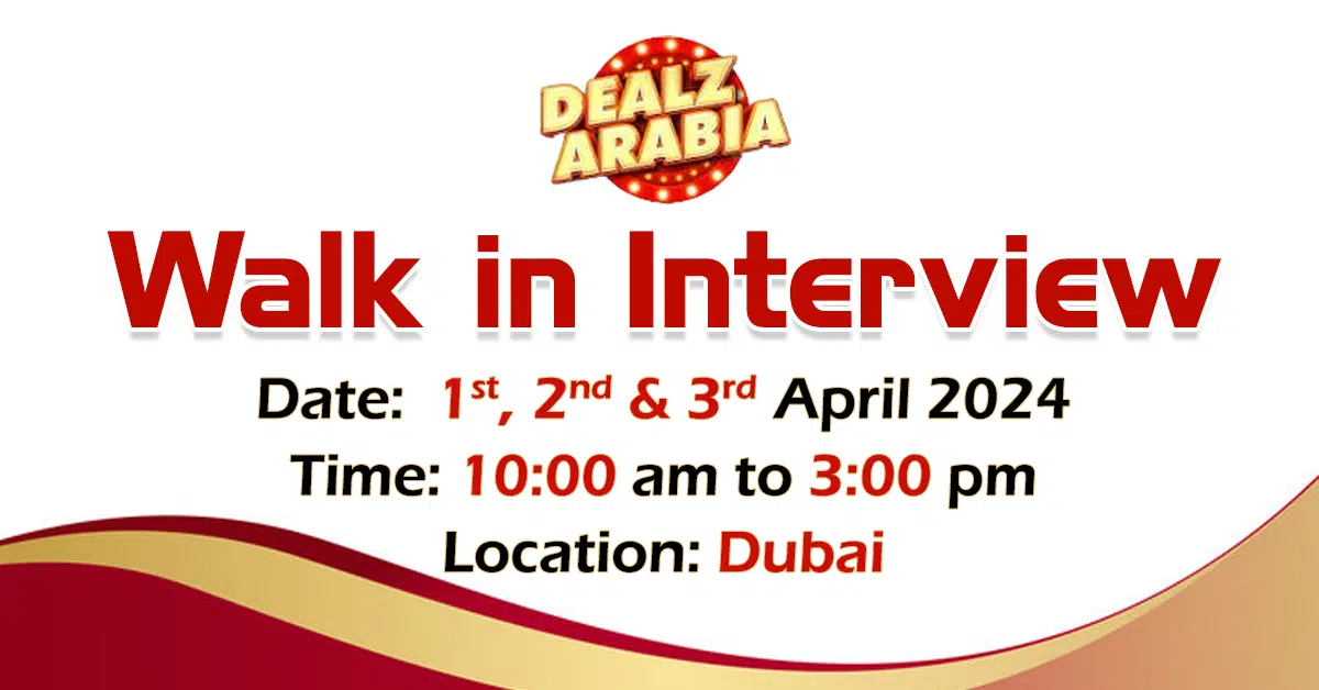 Dealz Arabia Walk In Interview In Dubai April 2024